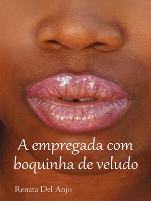 cover image of A empregada com boquinha de veludo